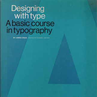 James Craig. Designing with Type. Basic Course in Typography
