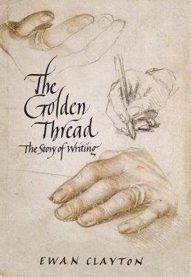 The Golden Thread: A History of Writing