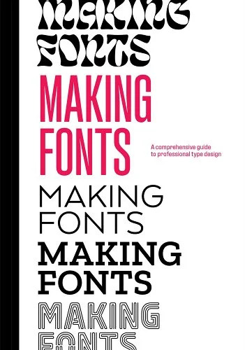 Making Fonts: A Comprehensive Guide to Professional Type-Design